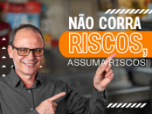 Não corra riscos, Assuma riscos!
