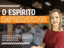 O Espírito Empreendedor: Como a Espiritualidade Transforma o Ambiente de Negócios